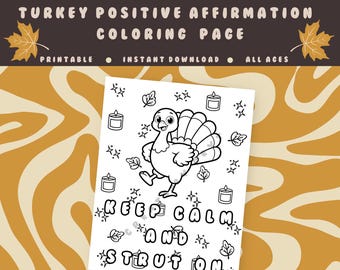 May include: A printable coloring page with the text "Turkey Positive Affirmation Coloring Page." The page features a cartoon turkey with the words "Keep Calm and Strut On." Decorative elements include leaves, candles, and stars.