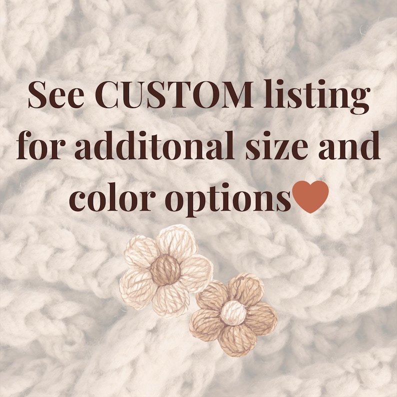 Text graphic reading “See custom listing for additional size and color options” on knit background with neutral flowers.