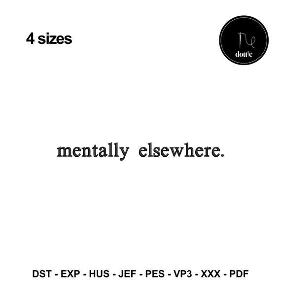 Mentally Elsewhere Embroidery Design, Minimal Text Embroidery File, Funny Quote Machine Embroidery