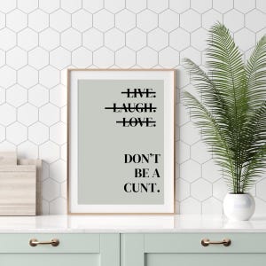 Funny Wall Prints Live Laugh Love | Don&#39;t Be A Cunt | Typography Print | Quote Wall Art | Funny Poster | Print Home Office Wall Art
