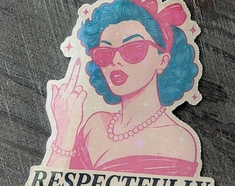 Funny laptop stickers Respectfully Sticker | Feminist Retro Pin-Up Sticker | Waterproof Vinyl Decal for Laptop Water Bottle Sassy Sticker