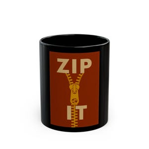 Humorous Zip It Mug | Funny Coffee Cup, Unique Gift, Office Humor, Kitchen Decor, Perfect for Tea Lovers