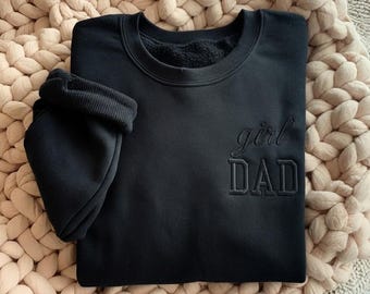 Embroidered Sweatshirt For Dad Of Girls, Tone-on-Tone Raised Stitch Crewneck, Personalized on Sleeve Sweater and Hoodie For Daddy