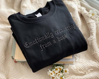 Bookish Embroidered Sweatshirt, Recovering From a Book, Funny Book Lover Gift