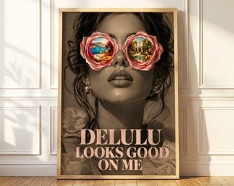 Feminine Maximalist Dopamine Decor, Delulu Looks Good On Me Wall Art