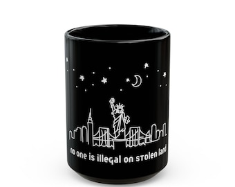 No One Is Illegal on Stolen Land Mug | Black Ceramic Coffee Cup