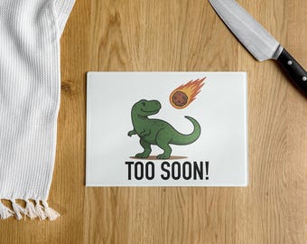 Too Soon Dinosaur Glass Cutting Board – Satirical Kitchen Gift