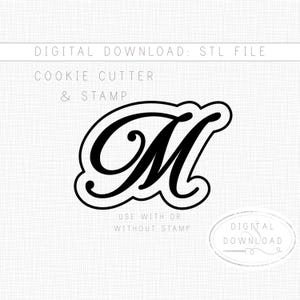 May include: A black cookie cutter and stamp in the shape of the letter "M". The design is in a cursive style with a thick outline. The words "DIGITAL DOWNLOAD: STL FILE", "COOKIE CUTTER & STAMP", and "USE WITH OR WITHOUT STAMP" are printed on the image.