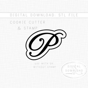 May include: A black and white cookie cutter and stamp design featuring the letter "P" in a cursive font. The text "DIGITAL DOWNLOAD: STL FILE" and "COOKIE CUTTER & STAMP" are at the top. The text "USE WITH OR WITHOUT STAMP" is at the bottom.