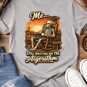 Funny Waiting On The Algorithm Shirt | Content Creator Tee | Etsy Seller Gift | Small Business Humor | Social Media Graphic Tee