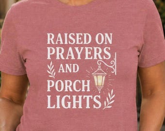 Raised on Prayer Graphic T Shirt | Christian Porch Life Tee | Inspirational Religion | Southern Comfort Apparel | Gift for Faith Lovers