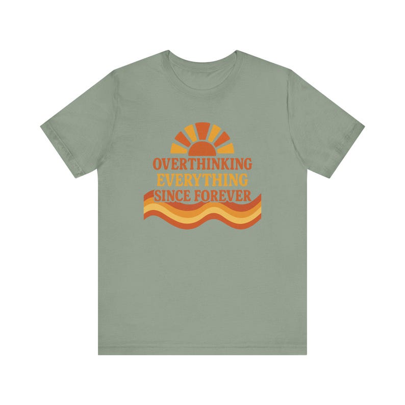 Funny Overthinking Everything Since Forever Shirt | Anxiety Humor Tee | Mental Health Graphic Tee | Relatable Funny Gift for Overthinker image 9