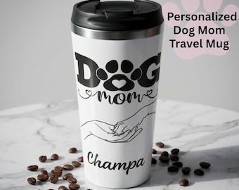 Personalized Dog Mom Travel Mug 15oz Stainless Steel | Custom Dog Name Mug | Dog Lover Gift | Pet Mom Coffee Tumbler | Gift for Dog Owner