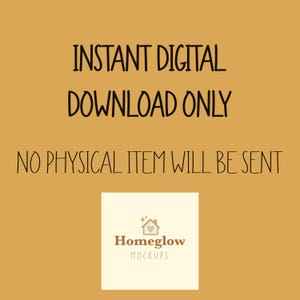 May include: A digital product advertisement on a mustard-colored background. The text reads "INSTANT DIGITAL DOWNLOAD ONLY" and "NO PHYSICAL ITEM WILL BE SENT." A logo for "Homeglow Mockups" is at the bottom.