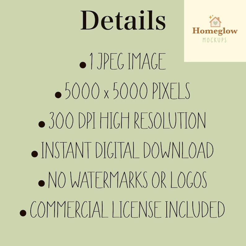 May include: A digital product details graphic on a light green background. The text includes "Details", bullet points listing "1 JPEG IMAGE", "5000 x 5000 PIXELS", "300 DPI HIGH RESOLUTION", "INSTANT DIGITAL DOWNLOAD", "NO WATERMARKS OR LOGOS", and "COMMERCIAL LICENSE INCLUDED".