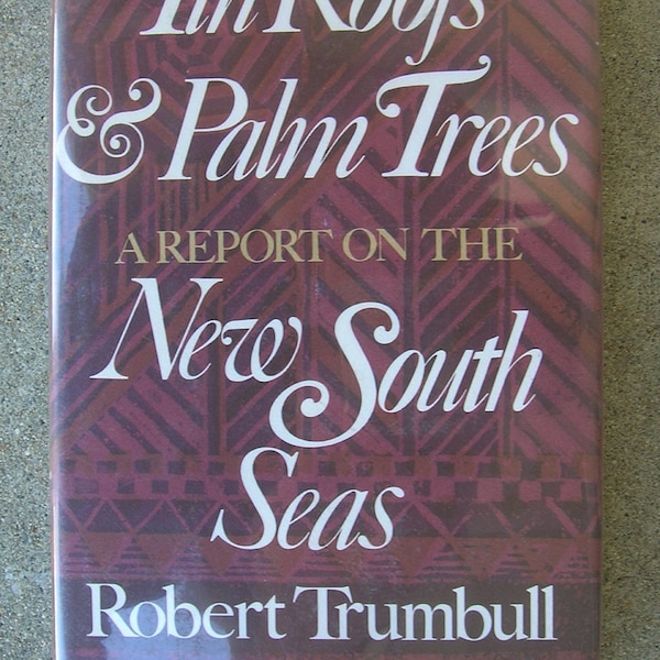 South Sea Islands - Tin Roofs and Palm Trees - by Robt. Trumbull - Exotica/ Culture/ Tropics - '78 Edition