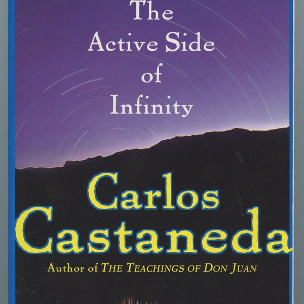 CARLOS CASTANEDA: Active Side of Infinity / Don Juan revisited