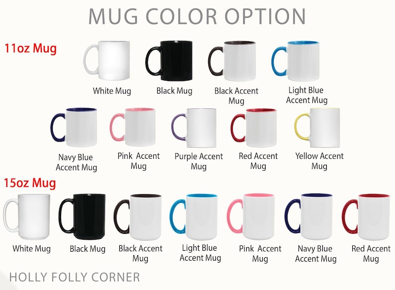 May include: A chart titled MUG COLOR OPTION displaying 11oz and 15oz ceramic mugs in various colors. The 11oz row shows white, black, and accent-colored mugs in black, light blue, navy, pink, purple, red, and yellow. The 15oz row shows similar options.