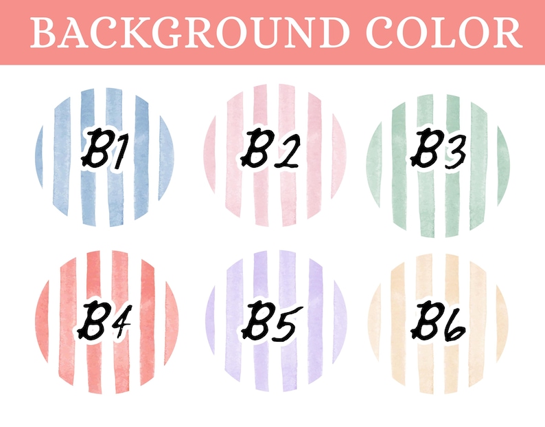 May include: Six circular swatches labeled B1 through B6, each featuring vertical stripes in watercolor textures. The colors include blue, pink, green, red, purple, and orange, all set against a white background with a coral header labeled BACKGROUND COLOR.
