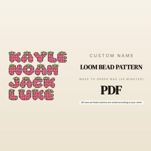 May include: A digital PDF loom bead pattern featuring custom names spelled out in a strawberry-themed font. The letters are red with white dots and green tops. Text includes CUSTOM NAME, LOOM BEAD PATTERN, MADE TO ORDER MAX (30 MINUTES), PDF, and 26 rows are fixed columns are varied according to your name.
