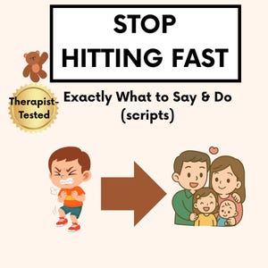 May include: An illustration with the text "STOP HITTING FAST" and "Exactly What to Say & Do (scripts)". It shows a frustrated child and a happy family, with a brown arrow pointing from the child to the family. A teddy bear and a "Therapist-Tested" seal are also present.