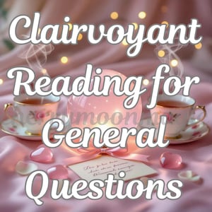Clairvoyant Psychic Reading for General Questions • Spiritual Intuitive Insights • Life Path & Direction • Past, Present, Future Clarity