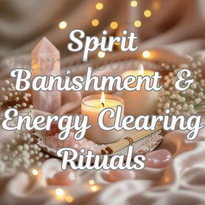 Spirit Banishment and Home Cleansing • Negative Energy Removal • House Blessing • Spiritual Energy Clearing • Aura Cleansing Ritual