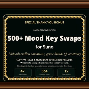 Puede incluir: Un gr&aacute;fico digital con fondo oscuro y un borde de hojas doradas. El texto dice: SPECIAL THANK YOU BONUS, RARE & CREATIVE EDITION, 500+ Mood Key Swaps for Suno, Unleash endless variations, genre blends & creativity, COPY-PASTE KEY & MODE IDEAS TO TEST NEW MELODIES, Welcome to an expert rare mood-key lexicon for Suno, Step beyond standard generations and unlock new melodic directions, 47 Scale families, 564 Mood key swaps, 12 Clean root keys.