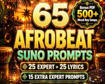 May include: A digital graphic featuring the text 65 AFROBEAT SUNO PROMPTS in large gold letters. It includes a badge stating Bonus PDF 500+ Mood Key Swaps, plus text listing 25 EXPERT + 25 LYRICS and 15 EXTRA EXPERT PROMPTS, all on a sunset background.