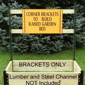 May include: A set of black metal corner brackets for building a raised garden bed. The brackets are shown attached to a wooden frame. The sign reads "Corner Brackets to Build Raised Garden Bed. Brackets Only. Lumber and Steel Channel Not Included."