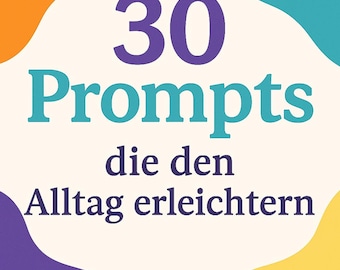 30 AI-prompts voor het dagelijks leven | ChatGPT Prompt Pack | Bespaar tijd, vereenvoudig het dagelijks leven, klaar voor gebruik (Duits)