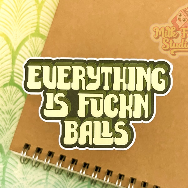 Everything Is Fuckn Balls Sticker, Bummer, Everything Sucks, Water Bottle Decal, Laptop Sticker, Weird Humor, Retro, Rainbow