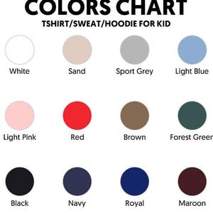 May include: A color chart for t-shirts, sweatshirts, and hoodies for kids. The chart displays a variety of colors, including white, sand, sport grey, light blue, light pink, red, brown, forest green, black, navy, royal, and maroon.