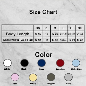 May include: A size chart and color options for apparel. The chart displays body length and chest width measurements in inches for sizes XS to 2XL. Color options include white, black, navy, Carolina, light blue, pink, daisy, pepper, and grey.