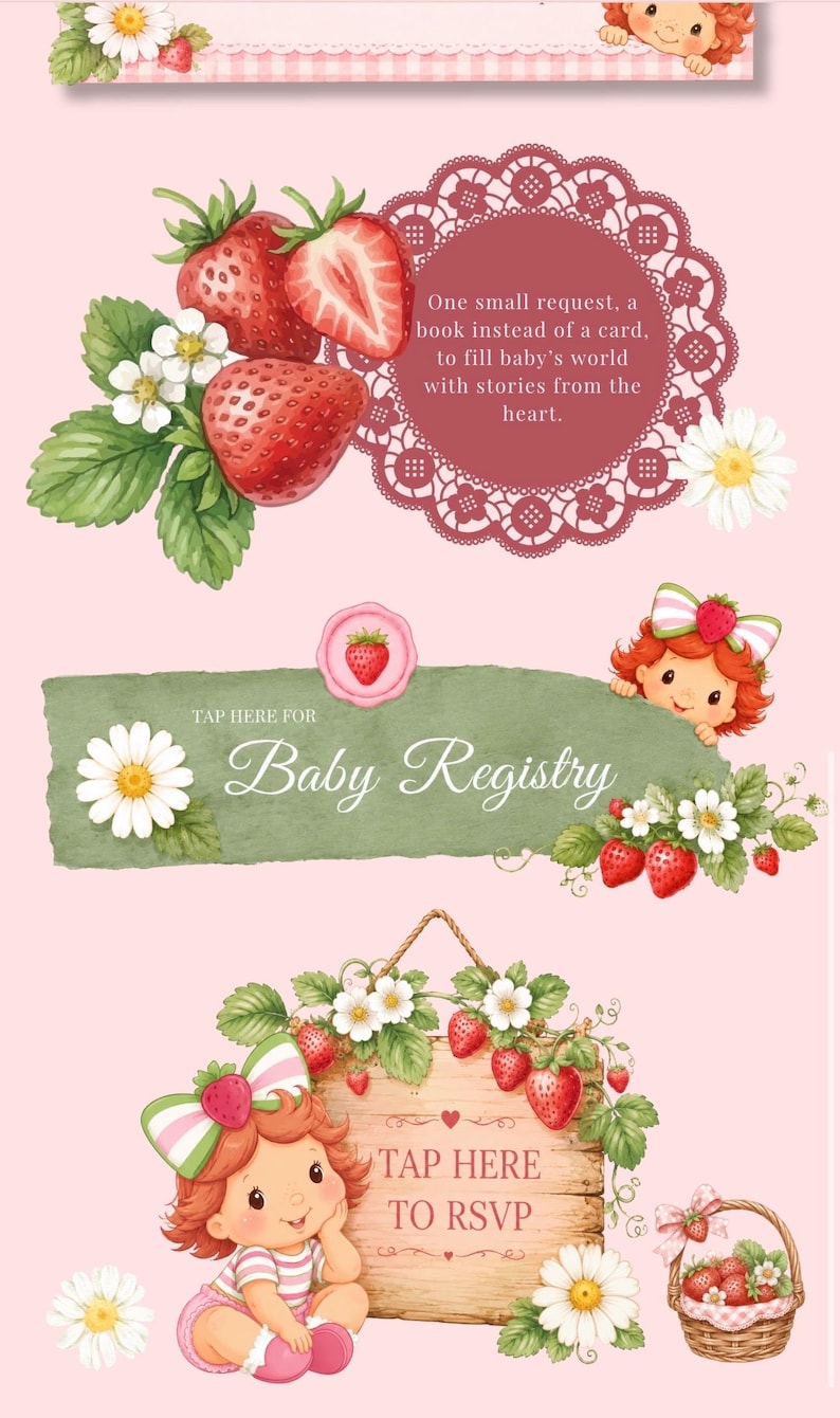 May include: Digital invitation graphics featuring red strawberries, white daisies, and a cartoon character with red hair. Text includes: One small request, a book instead of a card, to fill baby's world with stories from the heart, TAP HERE FOR Baby Registry, and TAP HERE TO RSVP.