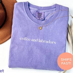 Comfort Colors® Coffee And Labradors Shirt, Labrador Lover Shirt, Dog Mom Shirt, Coffee Lover Gift, Dog Owner Shirt, Cute Coffee Shirt image 6