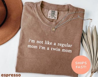 Comfort Colors® I'm Not Like A Regular Mom I'm A Twin Mom Shirt, Baby Announcement Shirt, Mom Life Shirt, Twin Mom Shirt, Mama Shirt