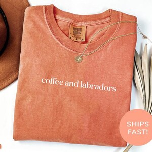 Comfort Colors® Coffee And Labradors Shirt, Labrador Lover Shirt, Dog Mom Shirt, Coffee Lover Gift, Dog Owner Shirt, Cute Coffee Shirt image 7