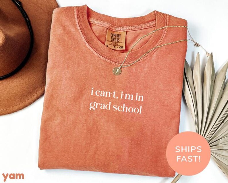 Comfort Colors® I Can't I'm In Grad School Shirt, Funny Grad Student Shirt, Graduate School Gift, Gift for Graduates, Best Graduation Ever image 7