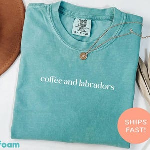 Comfort Colors® Coffee And Labradors Shirt, Labrador Lover Shirt, Dog Mom Shirt, Coffee Lover Gift, Dog Owner Shirt, Cute Coffee Shirt image 5