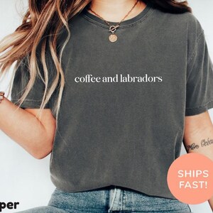 Comfort Colors® Coffee And Labradors Shirt, Labrador Lover Shirt, Dog Mom Shirt, Coffee Lover Gift, Dog Owner Shirt, Cute Coffee Shirt image 2