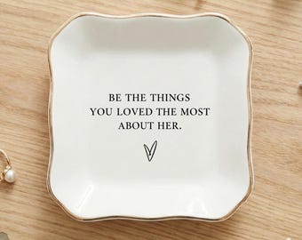 Memorial Quote Ring Dish, Ceramic Remembrance Jewelry Tray, Be the Things You Loved Most About Her, Sympathy Gift for Loss