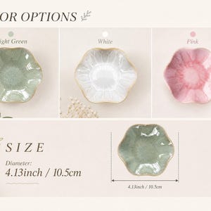 May include: Three flower-shaped ceramic dishes in light green, white, and pink. The text reads COLOR OPTIONS and SIZE. The diameter is 4.13 inches. Each dish features a scalloped edge and a glossy, crackled glaze finish on the interior surface.
