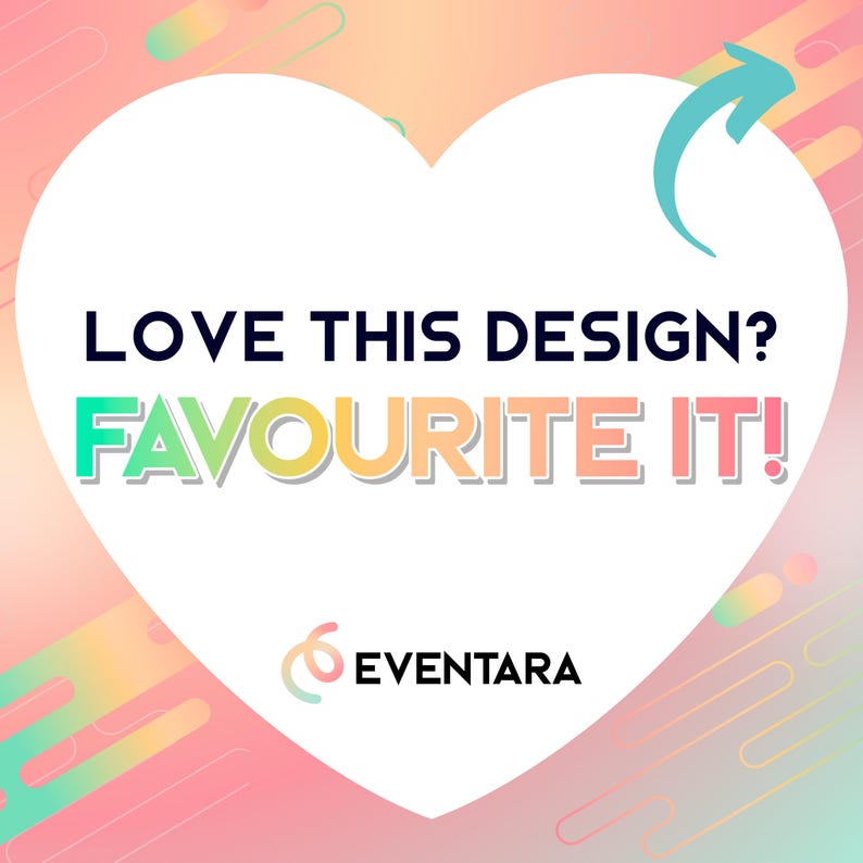 May include: A graphic design with a white heart shape containing the text "LOVE THIS DESIGN? FAVOURITE IT!" in bold, colorful letters. A teal arrow points towards the heart, with the Eventara logo at the bottom.