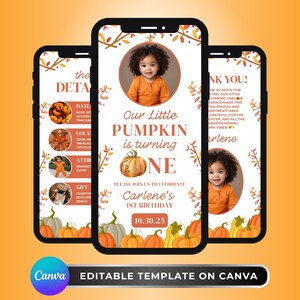 May include: Three smartphones displaying a fall-themed birthday invitation. The invitation features a child's photo, the text "Our Little Pumpkin is turning ONE," and details for the event. The bottom of the image reads "EDITABLE TEMPLATE ON CANVA."