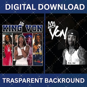 May include: Digital download featuring two designs. The left design has the text "KING VON" with images of a person. The right design has the text "VON" with an image of a person. The text "TRASPARENT BACKROUND" is at the bottom.