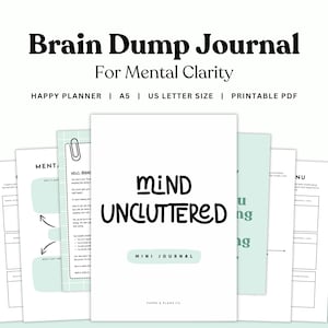May include: A stack of printable journal pages with the text "Brain Dump Journal For Mental Clarity". The central page reads "MIND UNCLUTTERED" in black script. Other pages have prompts and lined sections. The journal is available in US Letter size.