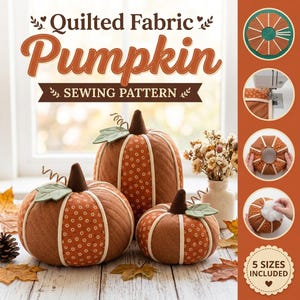 May include: A sewing pattern for a quilted fabric pumpkin, featuring three finished pumpkins in orange and floral patterns with brown stems and green leaves. The graphic includes text reading Quilted Fabric Pumpkin Sewing Pattern and 5 Sizes Included.