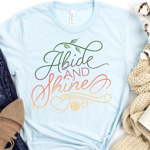 Abide and Shine Inspirational T-shirt, faith based clothes, church shirt, John 15, trendy shirt for women, Scripture shirt, Abide in Me