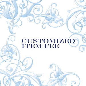 May include: A white background with a blue floral design around the edges. The text "CUSTOMIZED ITEM FEE" is in the center of the image.